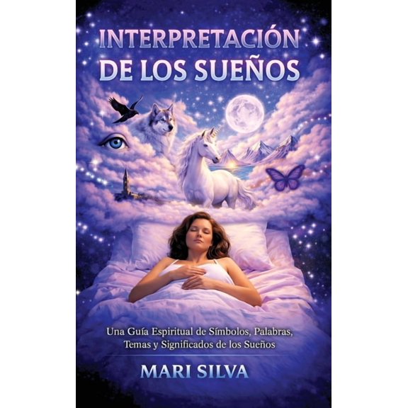 Interpretación de los sueños: Una guía espiritual de símbolos, palabras, temas y significados de los sueños, (Hardcover)