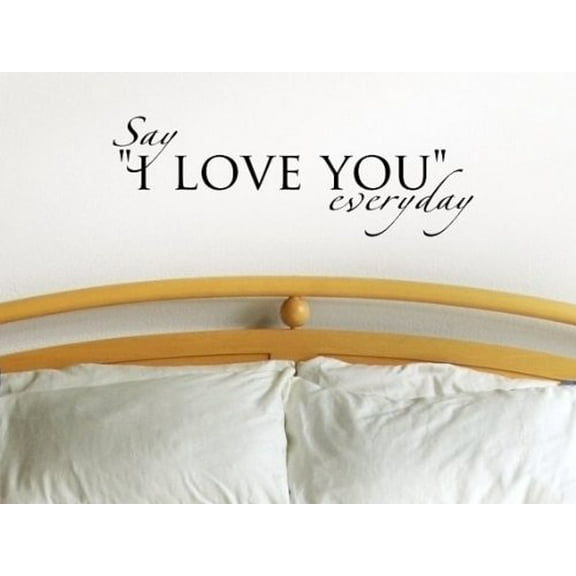 SAY "I LOVE YOU" EVERYDAY ~ WALL DECAL, HOME DECOR 12" X 29"