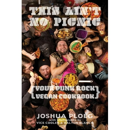 Vegan Cooking This Ain't No Picnic: Your Punk Rock Vegan Cookbook, (Paperback)