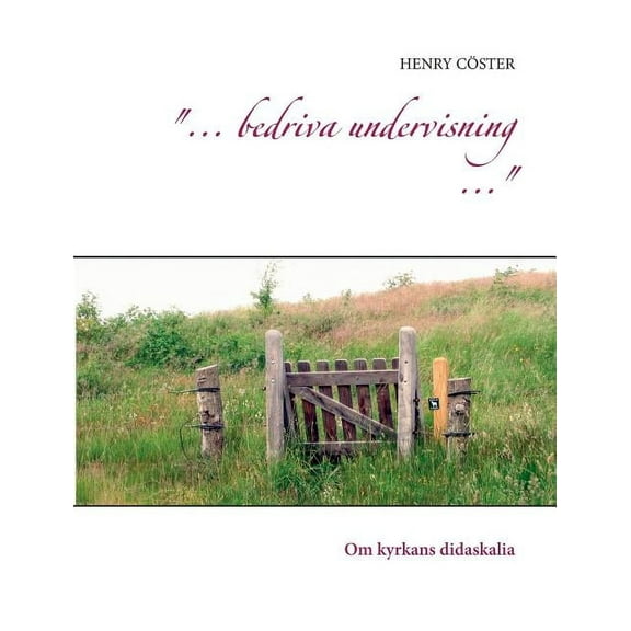 "... bedriva undervisning ...": Om kyrkans didaskalia, (Paperback)