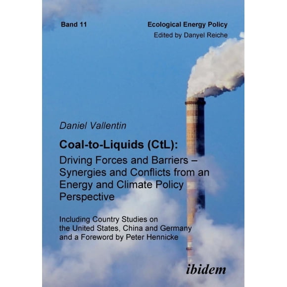 Coal-to-Liquids (CtL): Driving Forces and Barriers - Synergies and Conflicts from an Energy and Climate Policy Perspective. Including Country Studies on the United States, China and Germany (Ecologica