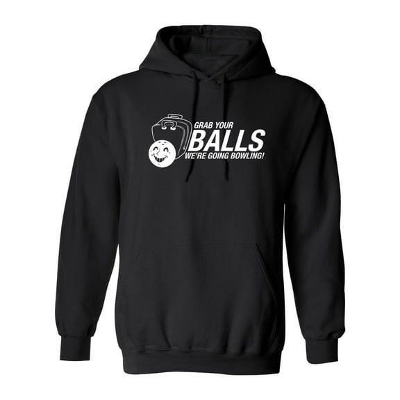 Grab Your Balls We're Going Bowling Sarcastic Novelty Gift Idea Adult Humor Funny Men's Hoodies