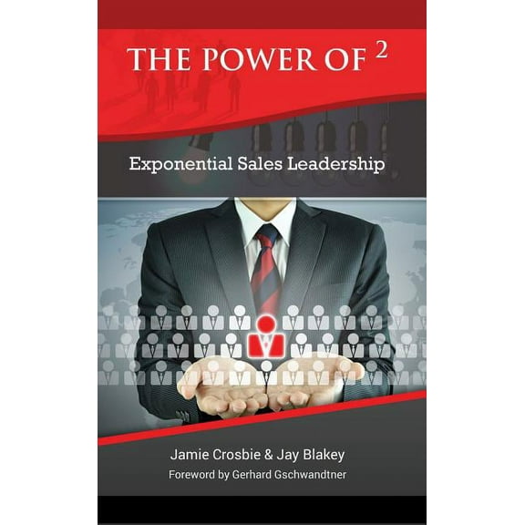The Power of 2 - Exponential Sales Leadership, (Hardcover)