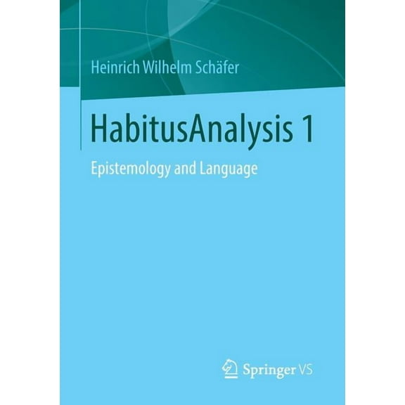 Habitusanalysis 1: Epistemology and Language, (Paperback)