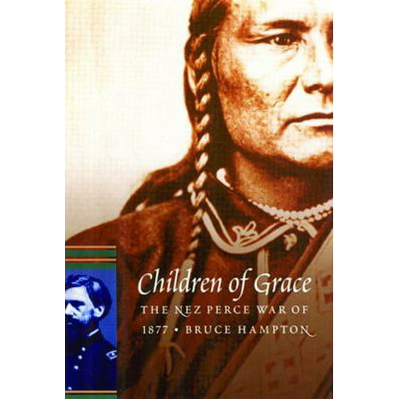Pre-Owned Children of Grace: The Nez Perce War of 1877 (Paperback) 0803273347 9780803273344