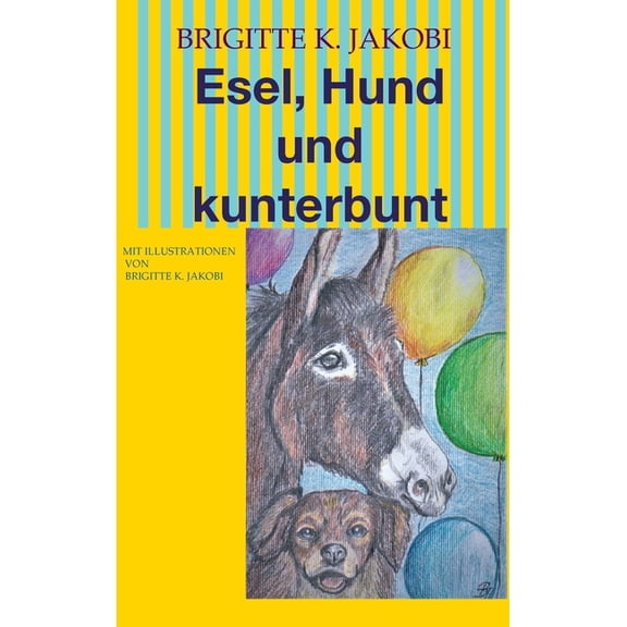 Esel, Hund und kunterbunt: Mit Illustrationen, (Hardcover)