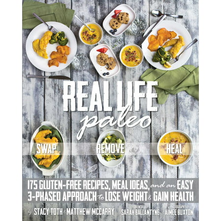 Real Life Paleo : 175 Gluten-Free Recipes, Meal Ideas, and an Easy 3-Phased Approach to Lose Weight & Gain (Best Workout To Lose Weight And Gain Muscle)