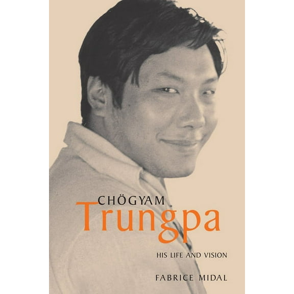 Chogyam Trungpa : His Life and Vision (Paperback)