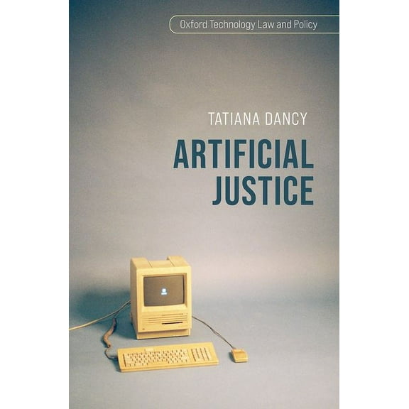 Oxford Technology Law and Policy Artificial Justice, (Hardcover)