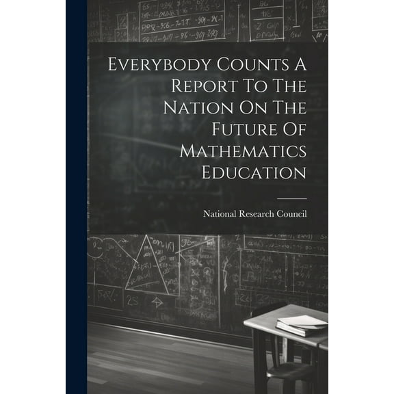 Everybody Counts A Report To The Nation On The Future Of Mathematics Education, (Paperback)