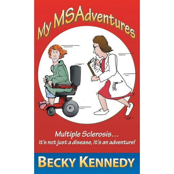 My Msadventures: Multiple Sclerosis: It's Not Just a Disease-It's an Adventure!, (Hardcover)