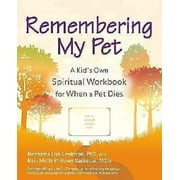Remembering My Pet: A Kid's Own Spiritual Remembering Workbook for When a Pet Dies