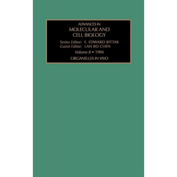 Advances in Molecular and Cell Biology Organelles in Vivo: Volume 8, Book 8, (Hardcover)