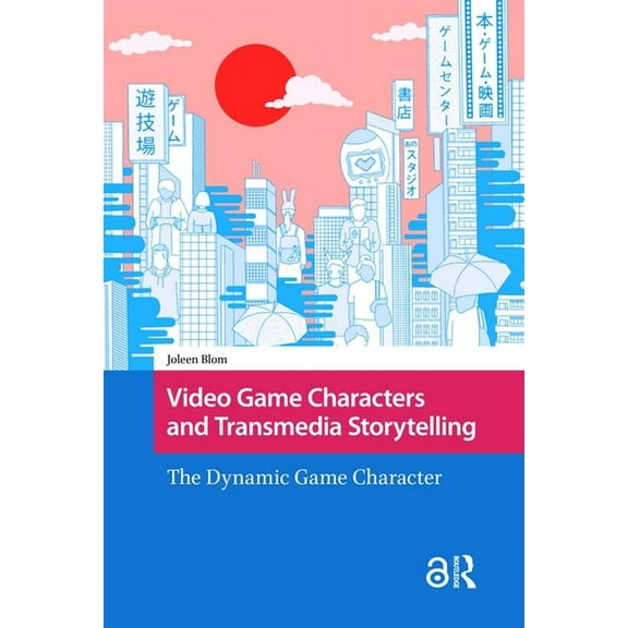 Games and Play Video Game Characters and Transmedia Storytelling: The Dynamic Game Character, (Hardcover)
