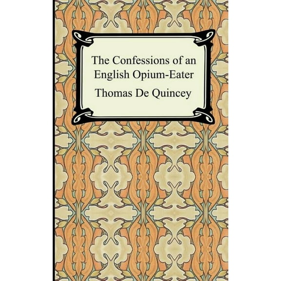 The Confessions of an English Opium-Eater (Paperback)