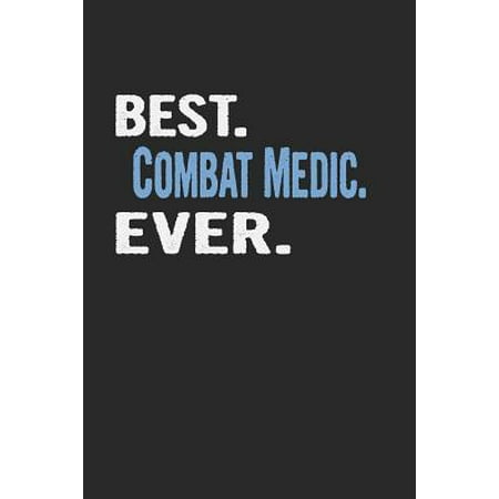 Best. Combat Medic. Ever.: Blank Lined Notebook Journal