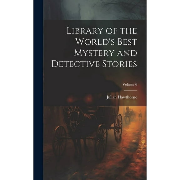 Library of the World's Best Mystery and Detective Stories; Volume 6, (Hardcover)