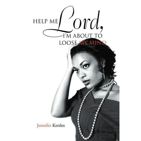 Help Me Lord, I'm about to Loose My Mind (Hardcover)
