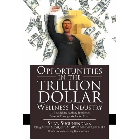 Opportunities in the TRILLION DOLLAR Wellness Industry (Paperback)
