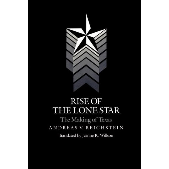Rise of the Lone Star: The Making of Texas, (Paperback)