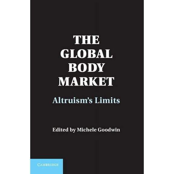 The Global Body Market: Altruism's Limits, (Hardcover)