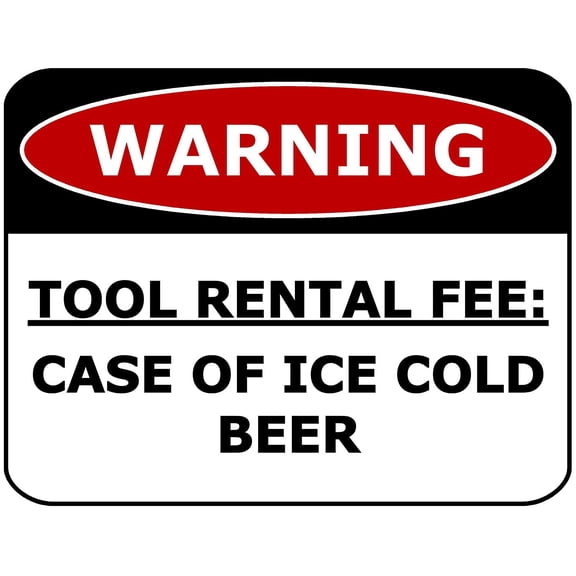 PCSCP Warning Tool Rental Fee: Case Of Ice Cold Beer 11 inch by 9.5 inch Laminated Funny Sign