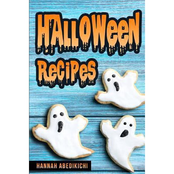 Pre-Owned Halloween Recipes: A Spooktacular Halloween Cookbook (2018 Edition) (Paperback) 1724136461 9781724136466