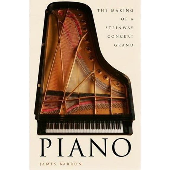 Pre-Owned Piano: The Making of a Steinway Concert Grand (Hardcover) 0805078789 9780805078787