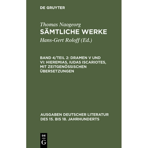 Sämtliche Werke, Band 4/Teil 2, Dramen V und VI: Hieremias, Iudas Iscariotes, mit zeitgenössischen Ãbersetzungen, (Hardcover)