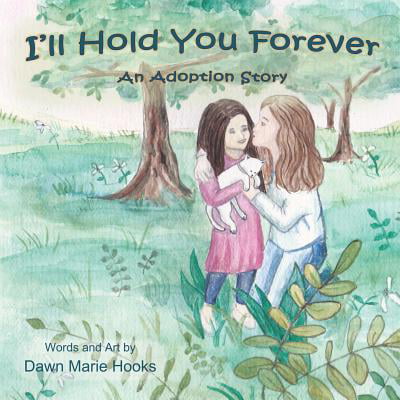 I'll Hold You Forever : An Adoption Story