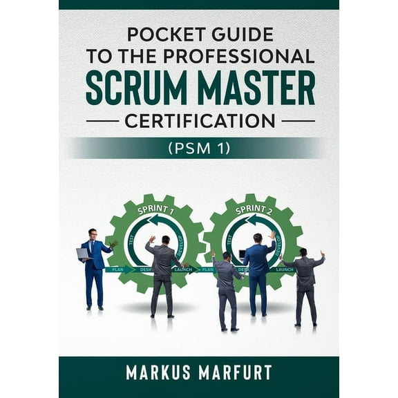 Pocket guide to the Professional Scrum Master Certification (PSM 1), (Paperback)