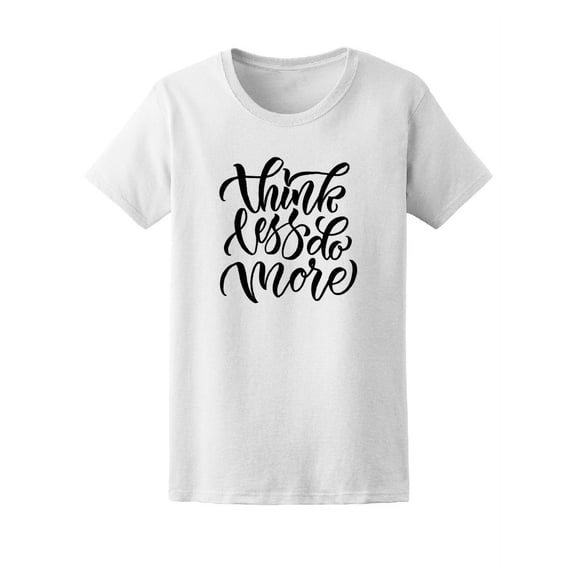Think Less Do More Quote T-Shirt Women -Image by Shutterstock, Female Medium