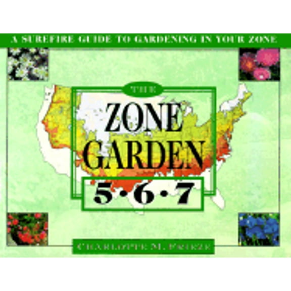 Zone Garden: A Surefire Guide to Gardening in Zones 5,6,7 (Paperback)