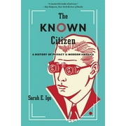 Known Citizen: A History of Privacy in Modern America (Paperback)