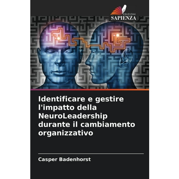 Identificare e gestire l'impatto della NeuroLeadership durante il cambiamento organizzativo, (Paperback)