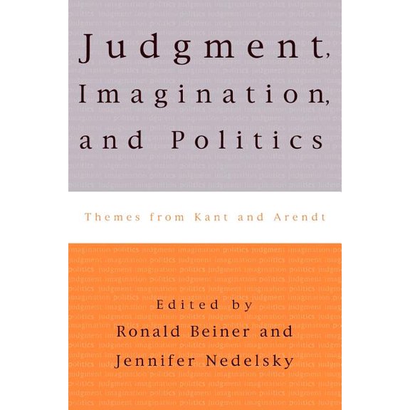 Judgment, Imagination, and Politics: Themes from Kant and Arendt, (Paperback)