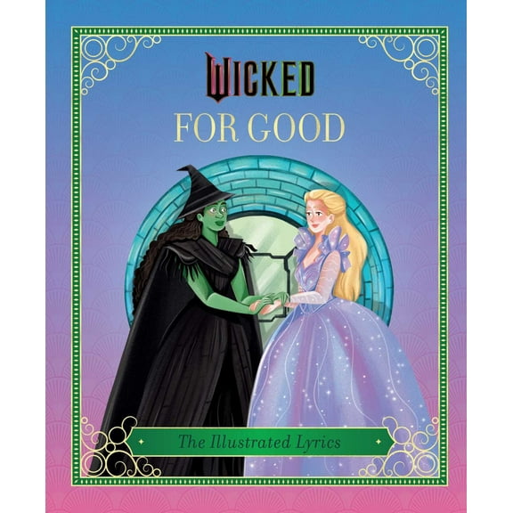 Wicked: for Good: (the Illustrated Lyrics) (Hardcover)
