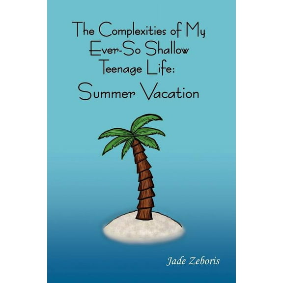 The Complexities of My Ever So Shallow Teenage Life : Summer Vacation (Paperback)