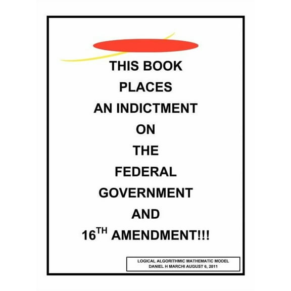 This Book Places an Indictment on the Federal Government and 16th Amendment!!!