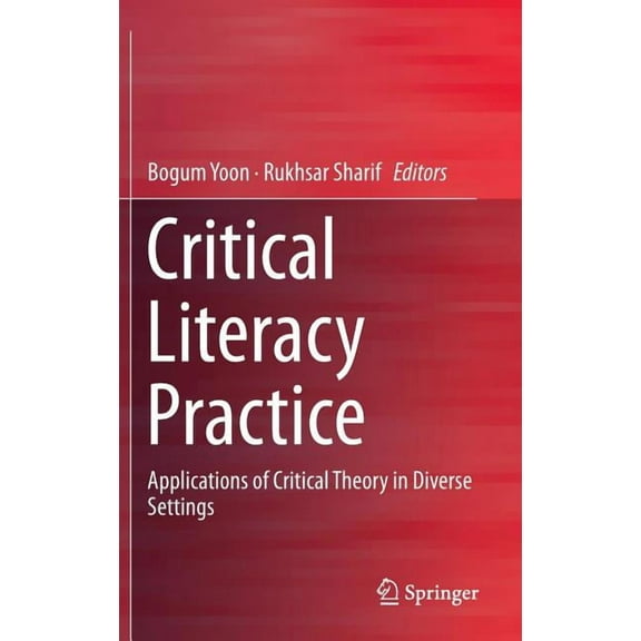 Critical Literacy Practice: Applications of Critical Theory in Diverse Settings, (Hardcover)