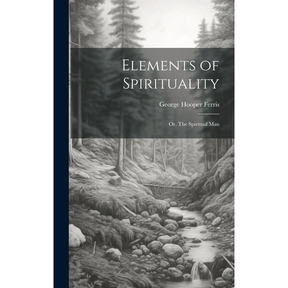 Elements of Spirituality; or, The Spiritual Man (Hardcover)