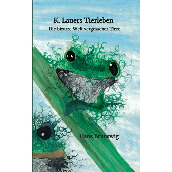 K. Lauers Tierleben: absonderliche Tiergeschichten, (Paperback)
