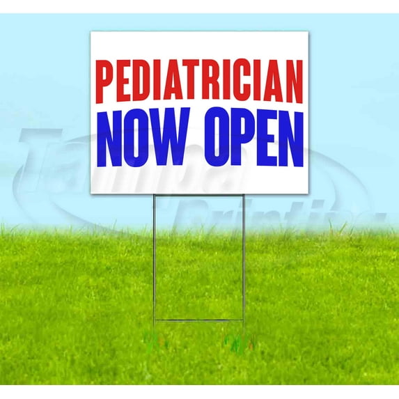 Pediatrician Now Open (18" x 24") Yard Sign, Includes Metal Step Stake