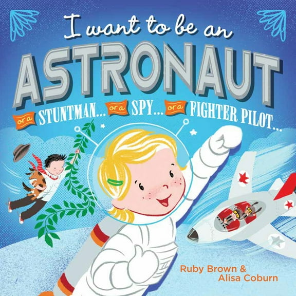 Pre-Owned I Want to Be an Astronaut (Board book) 1610674065 9781610674065