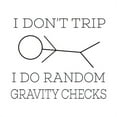 thumbnail image 2 of CafePress - I Don't Trip I Do Random Gravity Checks Mugs - 11 oz Ceramic Mug - Novelty Coffee Tea Cup, 2 of 4