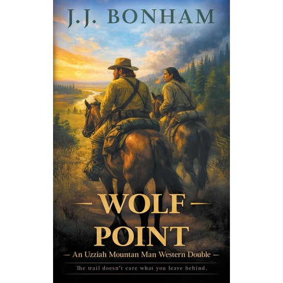 Uzziah Mountain Man Wolf Point: A Western Double, Book 8, (Paperback)