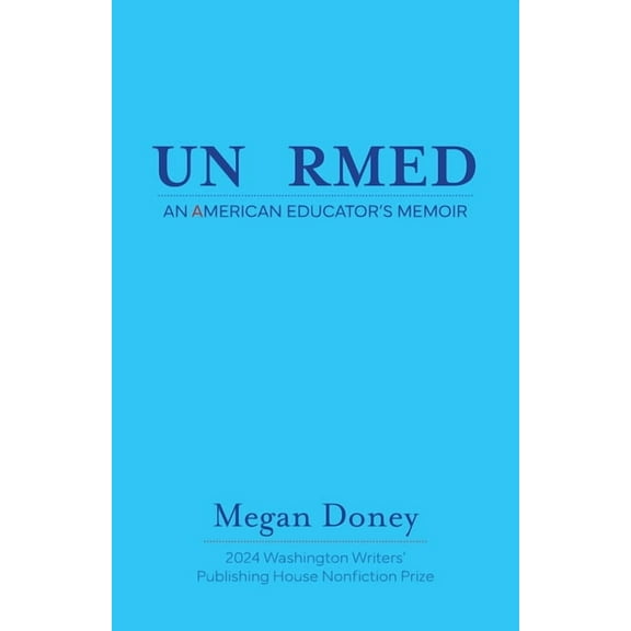Unarmed: An American Educator's Memoir, (Paperback)