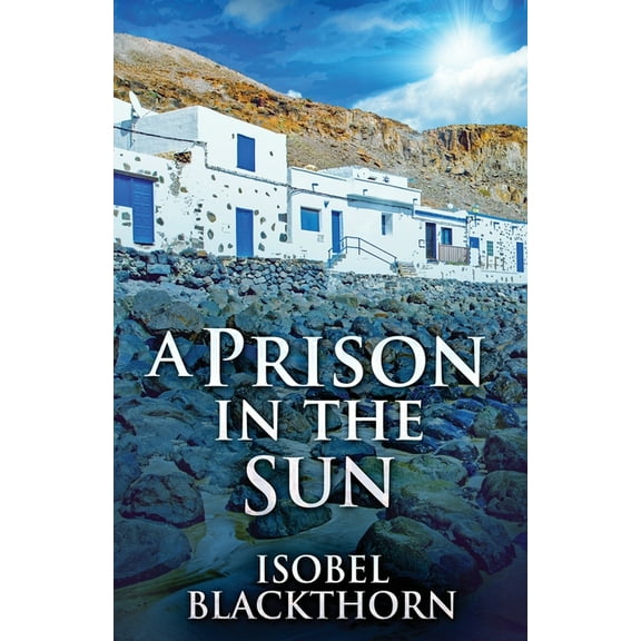 Canary Islands Mysteries: A Prison In The Sun (Paperback)