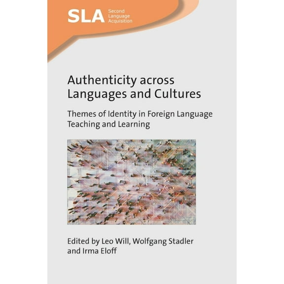 Second Language Acquisition Authenticity Across Languages and Cultures: Themes of Identity in Foreign Language Teaching and Learning, Book 157, (Hardcover)