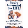 thumbnail image 1 of Pre-Owned You're Grounded for Life!: And 49 Other Crazy Things Parents Say (Paperback) 0800755499 9780800755492, 1 of 1